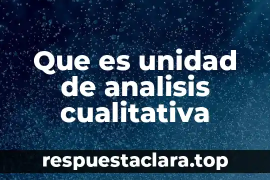 Que es unidad de analisis cualitativa
