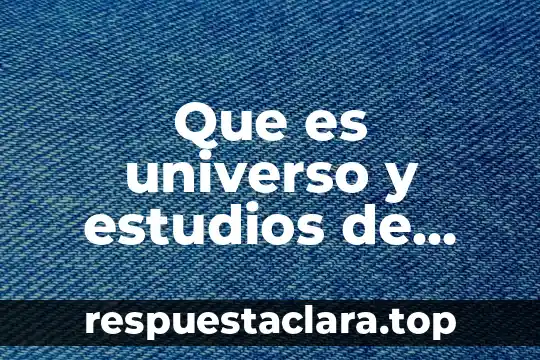 Que es universo y estudios de casos en tesis