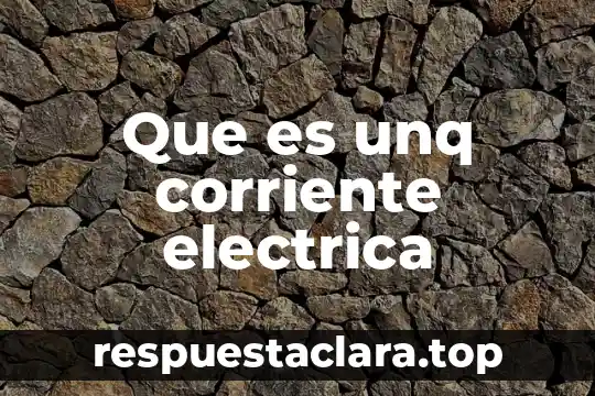 Que es unq corriente electrica