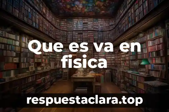 Que es va en fisica