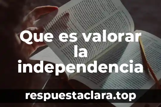 Que es la ciudadania en la independencia de mexico 7 Que es valorar la independencia
