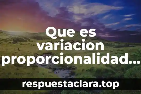 Que es variacion proporcionalidad directa