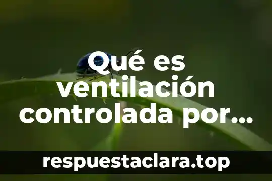 Qué es ventilación controlada por volumen