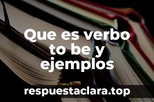 Que es el verbo to be definicion en ingles 3 Que es verbo to be y ejemplos