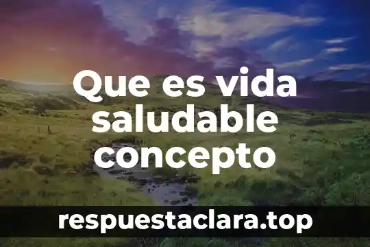 Que es estudio del espacio 7 Que es vida saludable concepto