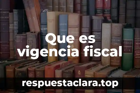 Que es vigencia fiscal