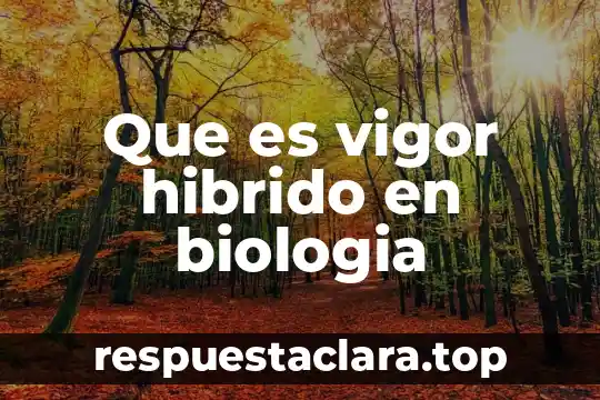 Que es vigor hibrido en biologia