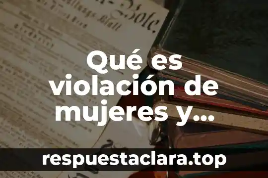 Qué es violación de mujeres y hombres