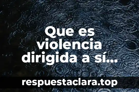 Que es violencia dirigida a sí mismo
