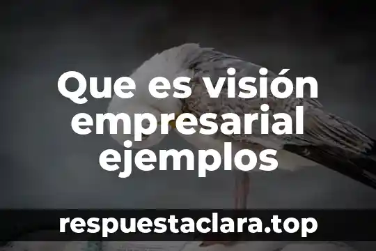 Qué es la ingeniería gestión empresarial 4 Que es visión empresarial ejemplos
