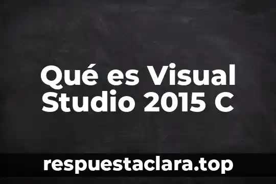 Qué es Visual Studio 2015 C