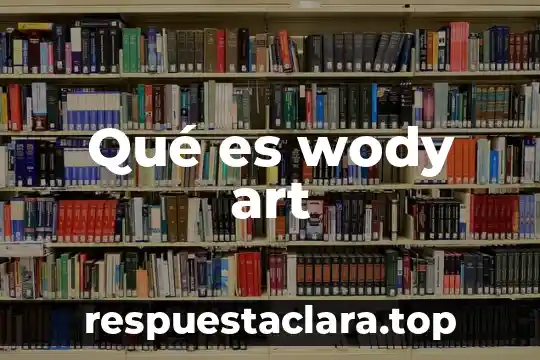 Qué es wody art
