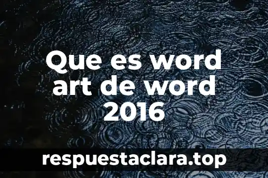 Que es word art de word 2016