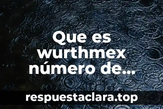 Que es wurthmex número de telefono