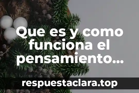 Que es y como funciona el pensamiento critico
