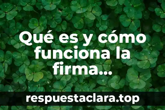 Qué es una firma no electrónica 5 Qué es y cómo funciona la firma electrónica