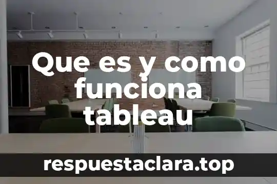 Que es y como funciona tableau