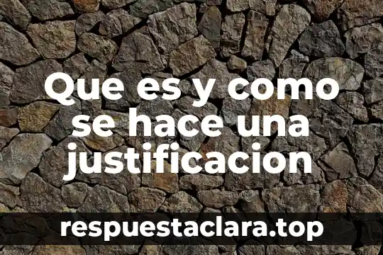 Que es y como se hace una justificacion