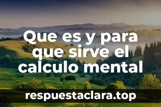 Que es y para que sirve el calculo mental