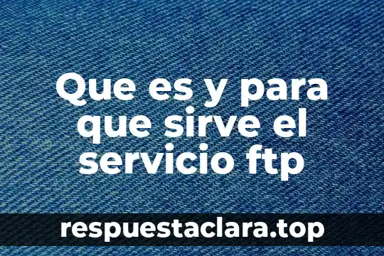 Que es y para que sirve el servicio ftp