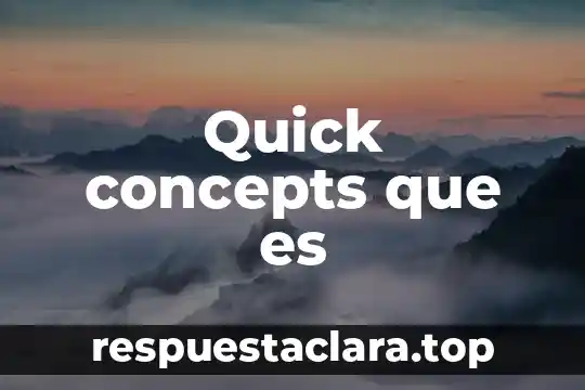 Quick concepts que es