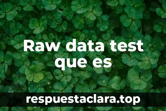 Raw data test que es