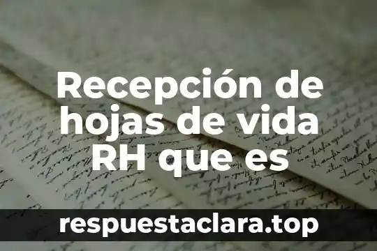 Recepción de hojas de vida RH que es