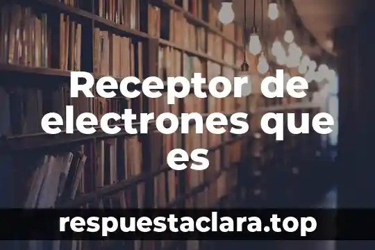 Que es un receptor en farmacologia ejemplos 4 Receptor de electrones que es