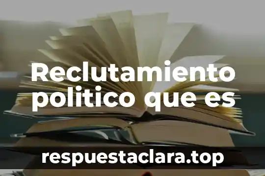 Reclutamiento politico que es