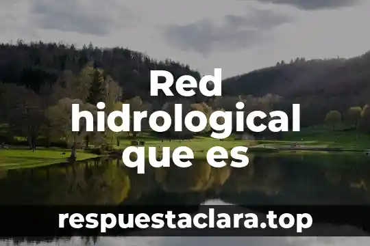 Que es red inalambrica ventajas 3 Red hidrological que es