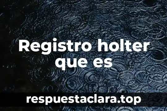 Qué es un registro de almacenamiento 3 Registro holter que es