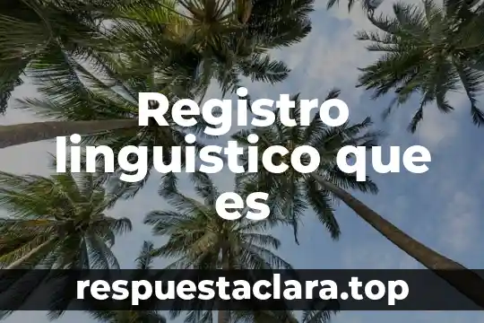 Registro linguistico que es