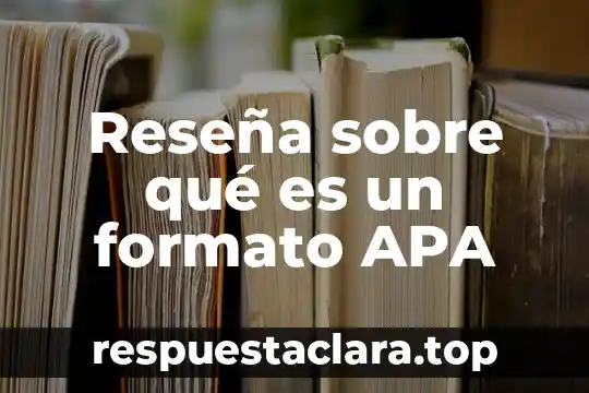Reseña sobre qué es un formato APA