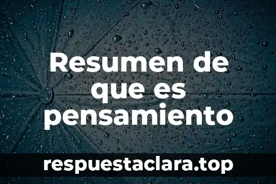 Resumen de que es pensamiento