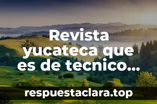 Revista yucateca que es de tecnico profesional