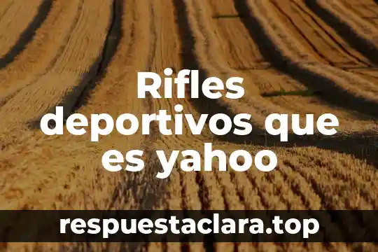 Que es ser una mujer yahoo 8 Rifles deportivos que es yahoo
