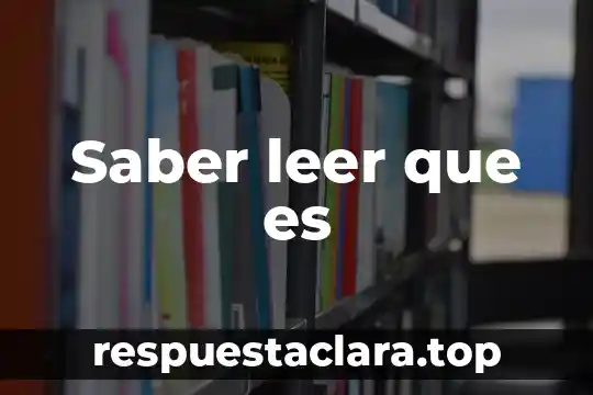 Que es el saber psicologos 4 Saber leer que es