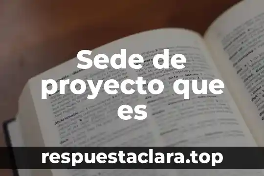 Sede de proyecto que es