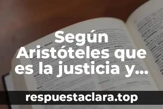Que es la justicia social en la profesion 6 Según Aristóteles que es la justicia y la libertad