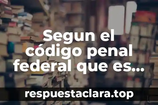 Segun el código penal federal que es abuso sexual