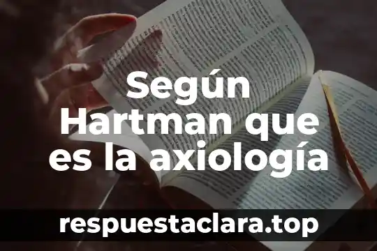 Según Hartman que es la axiología