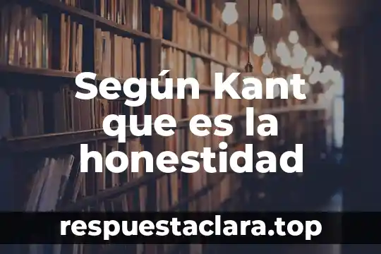 Según Kant que es la honestidad