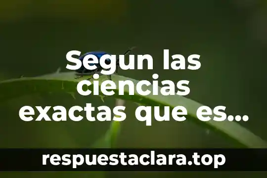 Segun las ciencias exactas que es el razonamiento