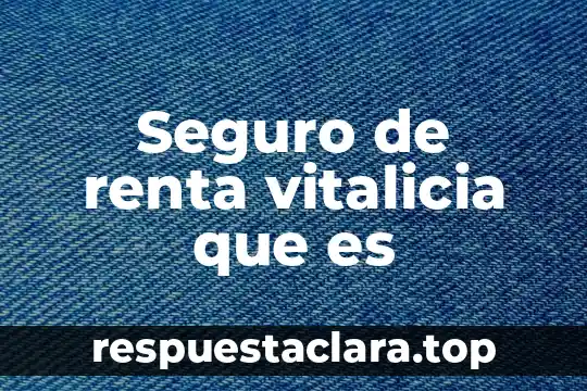 Seguro de renta vitalicia que es