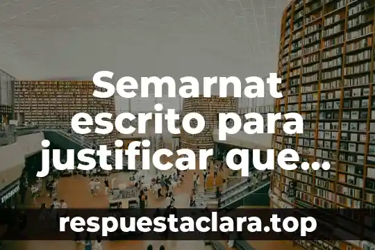 Manifestacion arraigada de las masas populares que es 7 Semarnat escrito para justificar que es necesario una manifestación ambiental