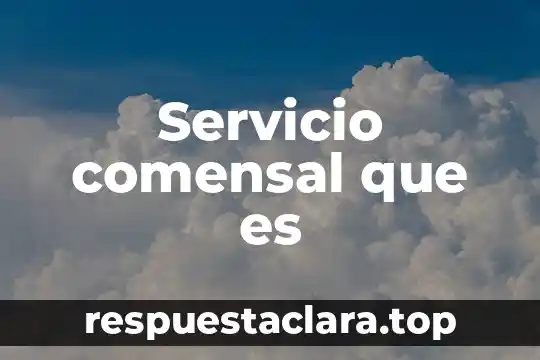 Servicio comensal que es