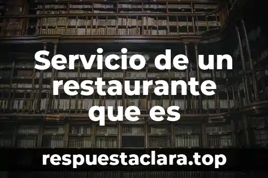 Servicio de un restaurante que es