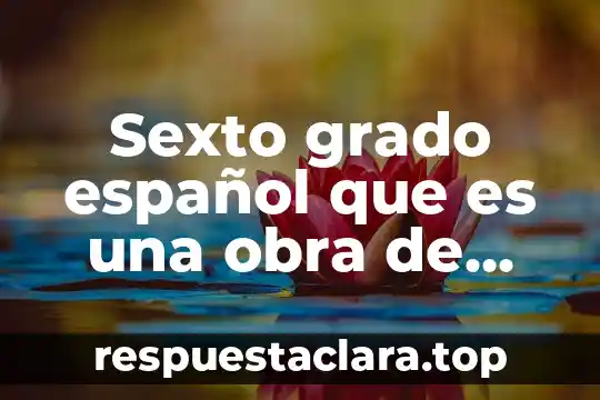 Sexto grado español que es una obra de teatro