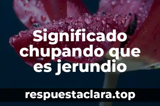 Que es el creer en el destino significado 6 Significado chupando que es jerundio