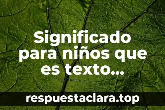 Significado para niños que es texto biográfico